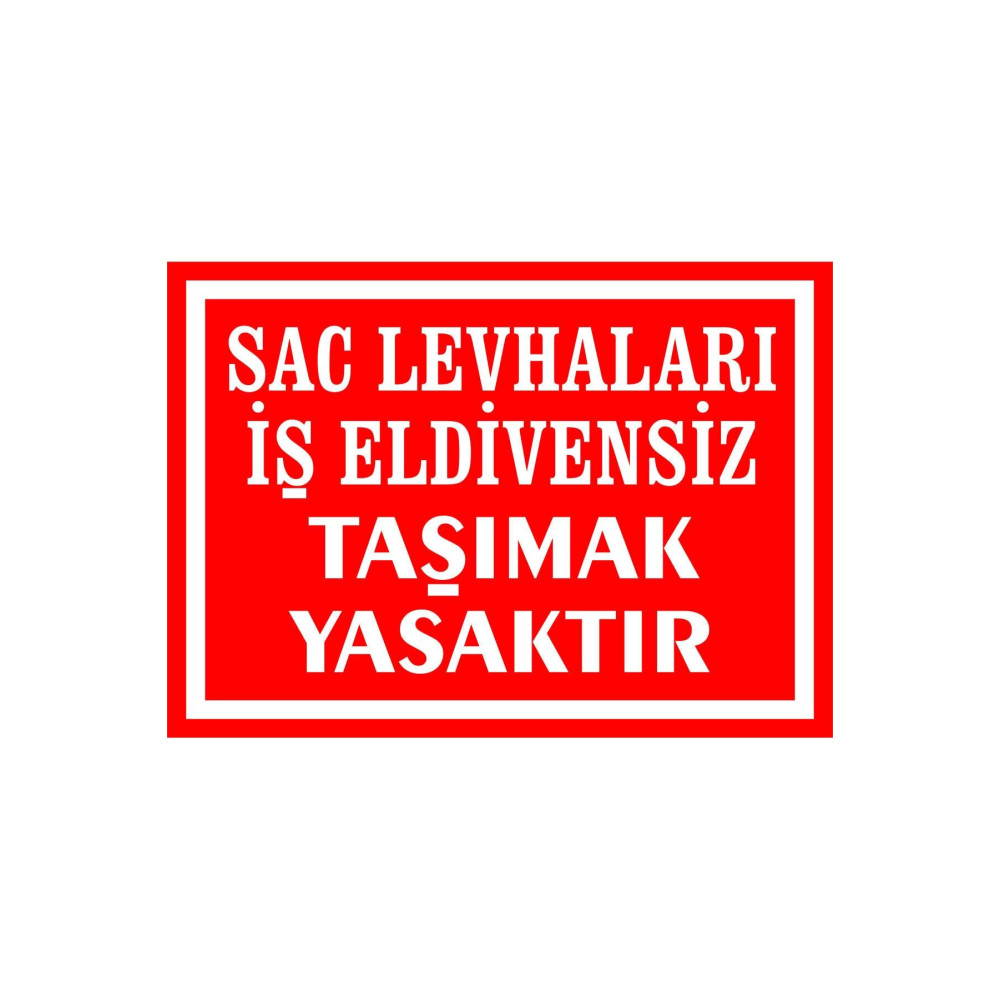 Sac Levhaları Eldivensiz Taşımak Yasaktır Etiket
