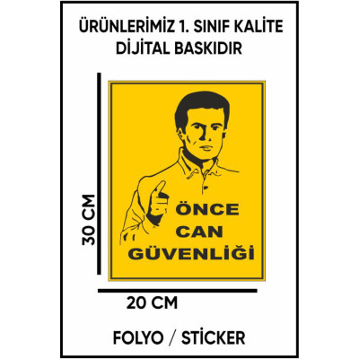 Önce Can Güvenliği Uyarı Dijital Baskı Folyo / Sticker