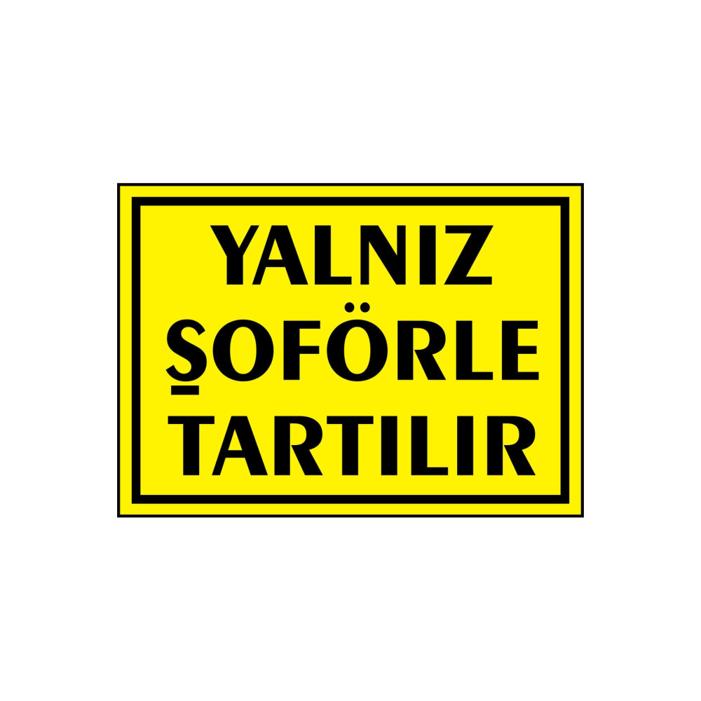 Yalnız Şoförle Tartılır Kendinden Yapışkanlı Etiket 17,5 X 25 Cm