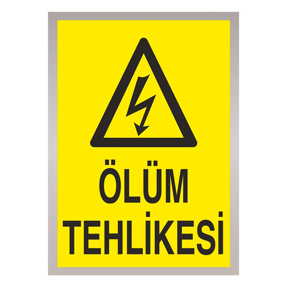 Ölüm Tehlikesi Uyarı Levhası Etiket Baskı 35x50 CM