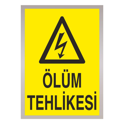 Ölüm Tehlikesi Uyarı Levhası Etiket Baskı 35x50 CM